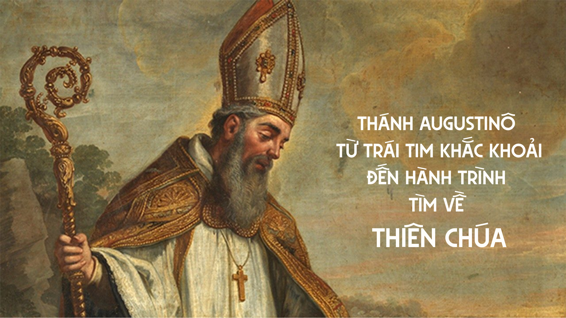 Thánh Augustinô: Từ trái tim khắc khoải đến hành trình tìm về Thiên Chúa